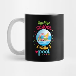 Bye bye school hello pool t-shirt Mug